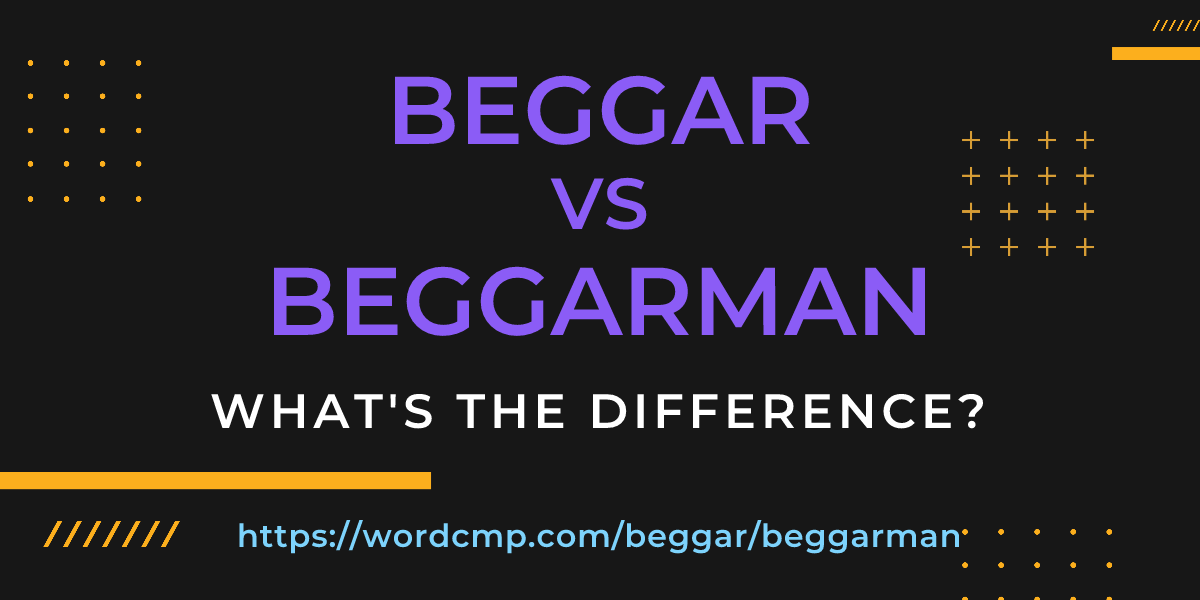 Difference between beggar and beggarman