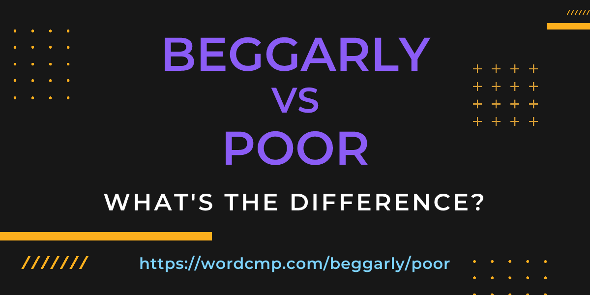 Difference between beggarly and poor