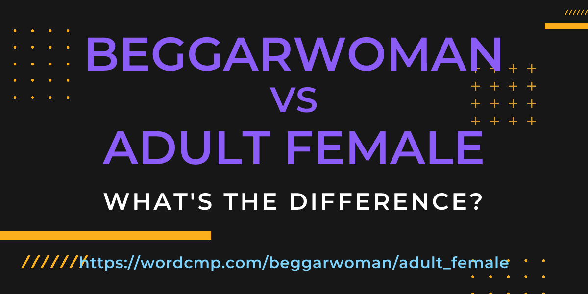 Difference between beggarwoman and adult female