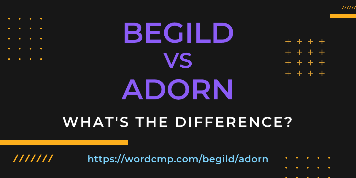 Difference between begild and adorn