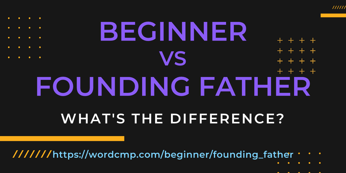 Difference between beginner and founding father