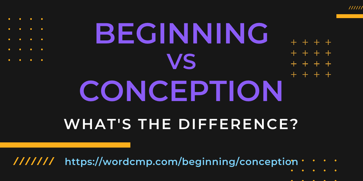 Difference between beginning and conception