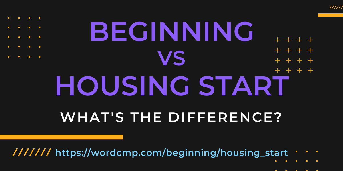 Difference between beginning and housing start