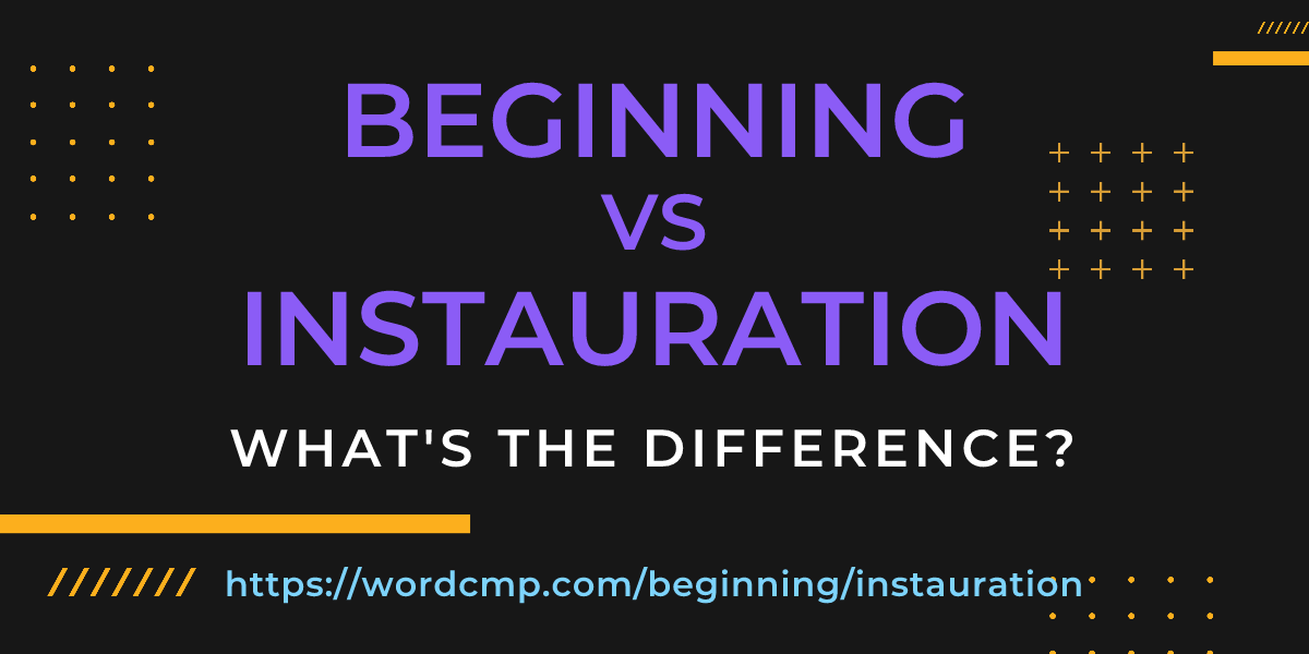 Difference between beginning and instauration