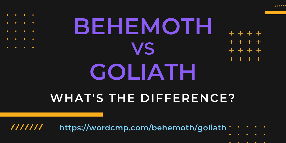 Difference between behemoth and goliath