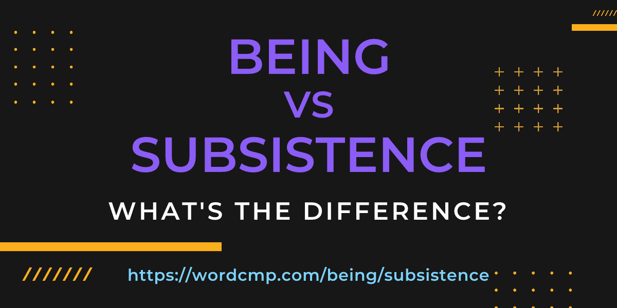 Difference between being and subsistence