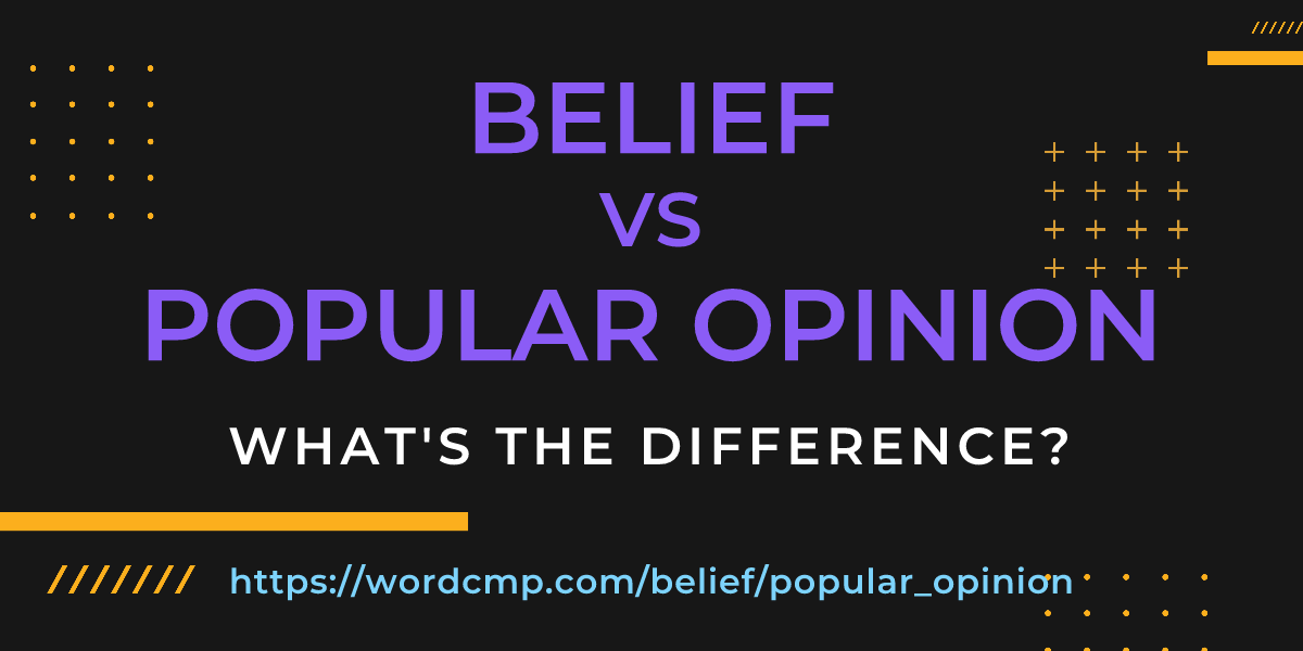 Difference between belief and popular opinion
