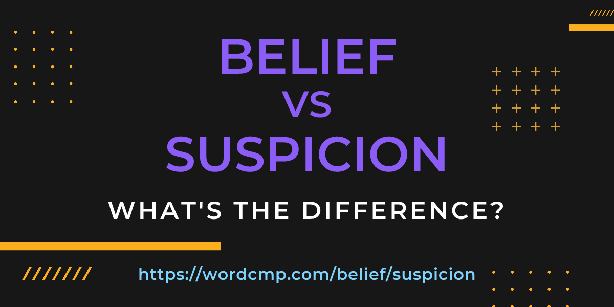 Difference between belief and suspicion