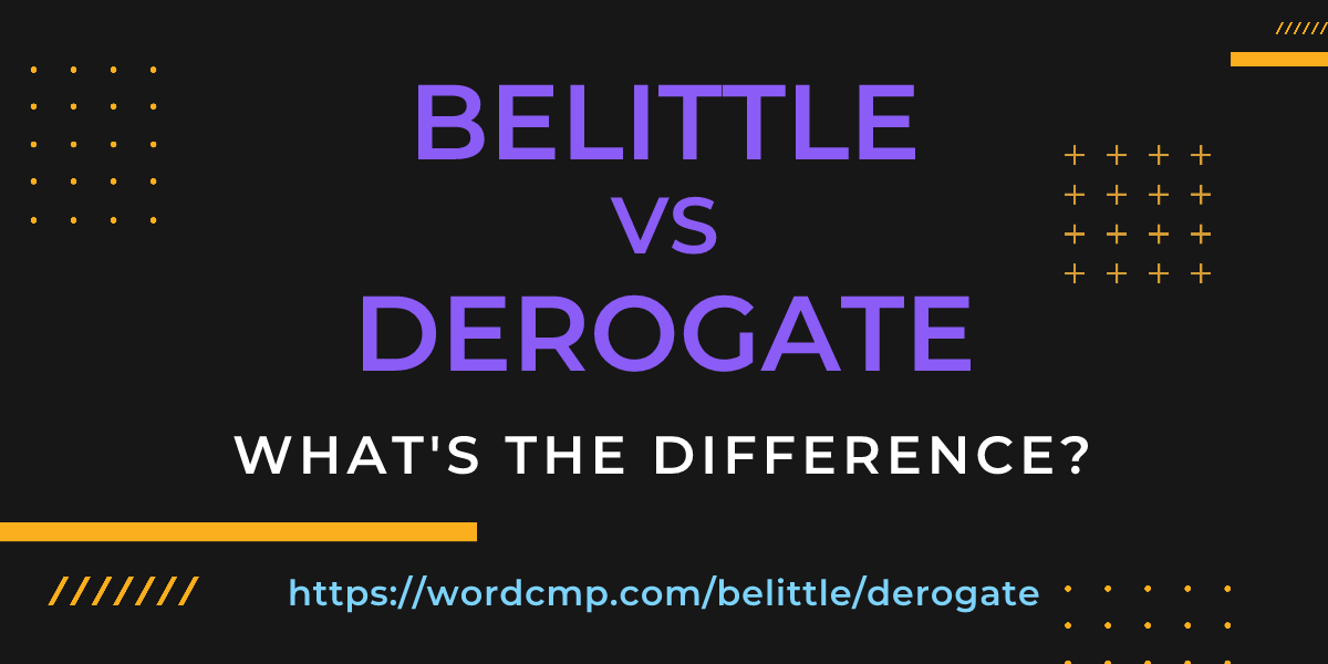 Difference between belittle and derogate