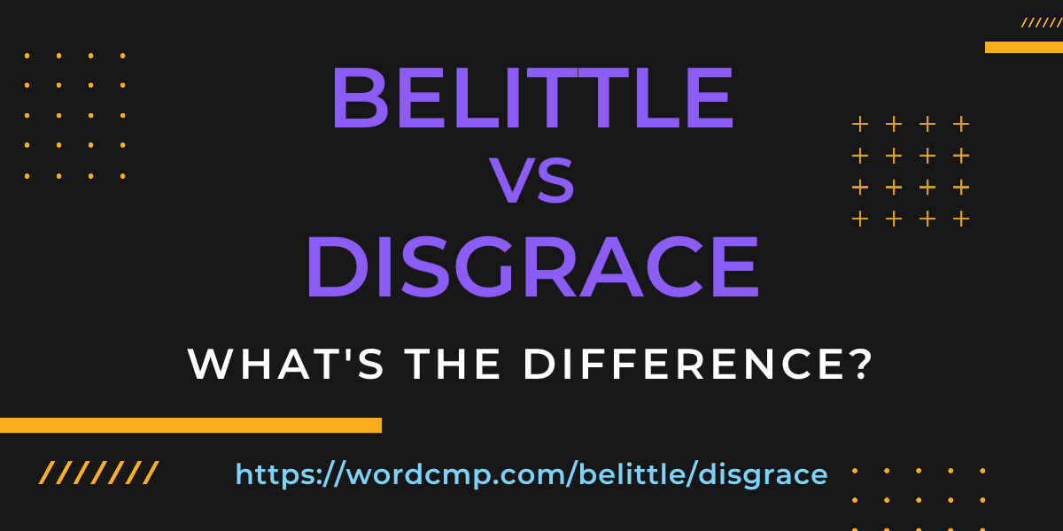 Difference between belittle and disgrace