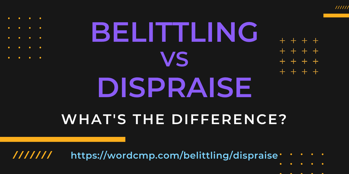 Difference between belittling and dispraise