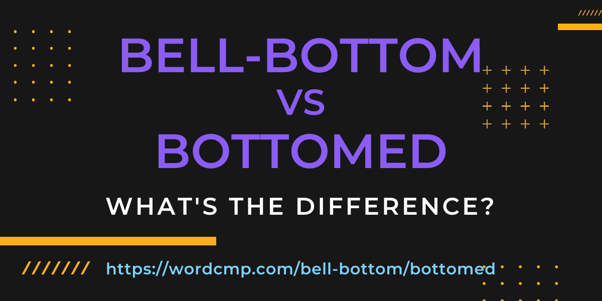 Difference between bell-bottom and bottomed