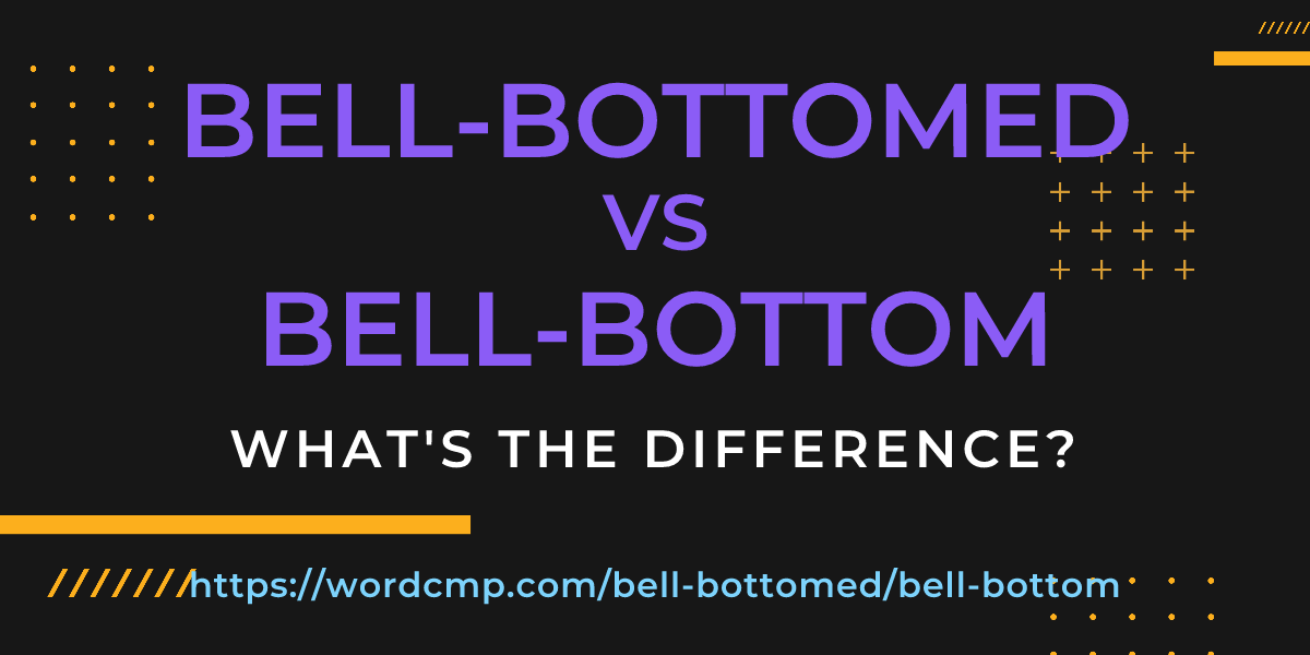 Difference between bell-bottomed and bell-bottom