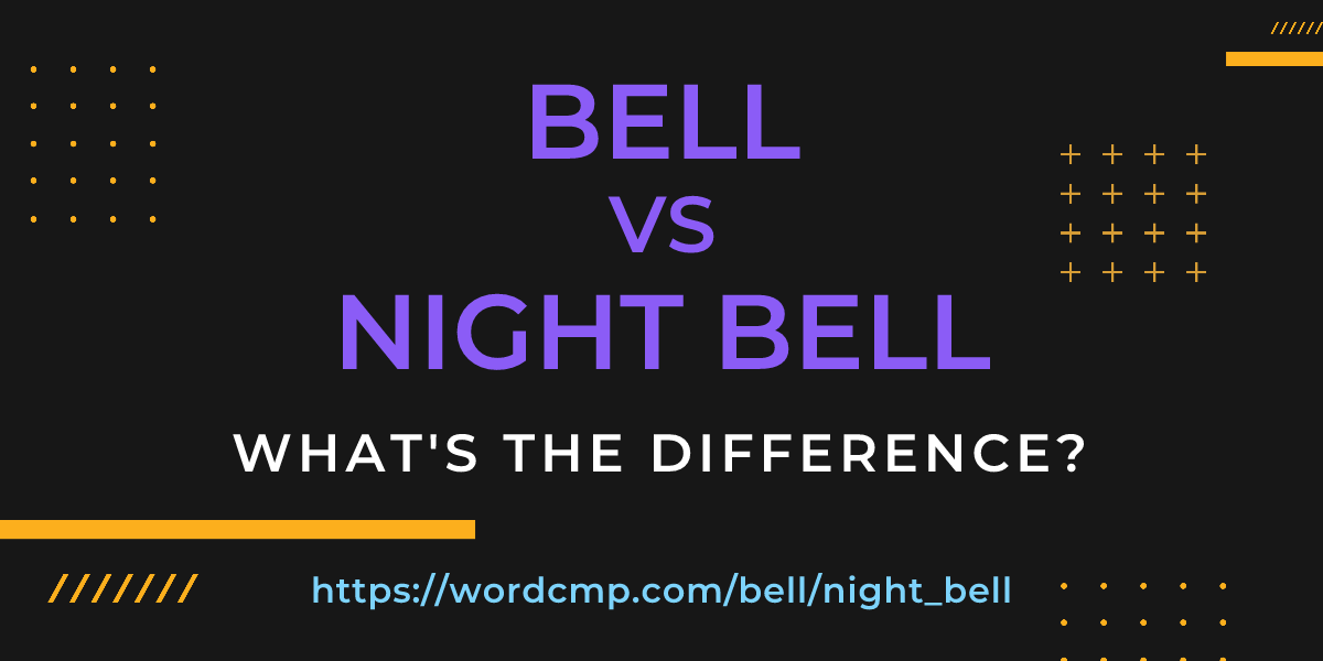 Difference between bell and night bell