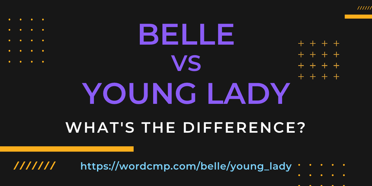 Difference between belle and young lady