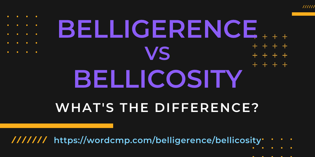 Difference between belligerence and bellicosity