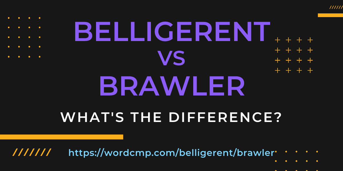 Difference between belligerent and brawler