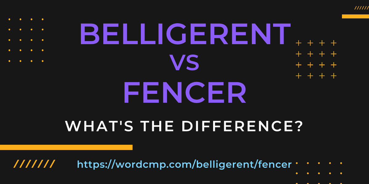 Difference between belligerent and fencer