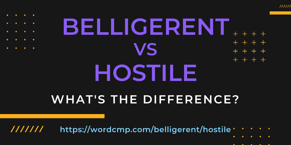 Difference between belligerent and hostile