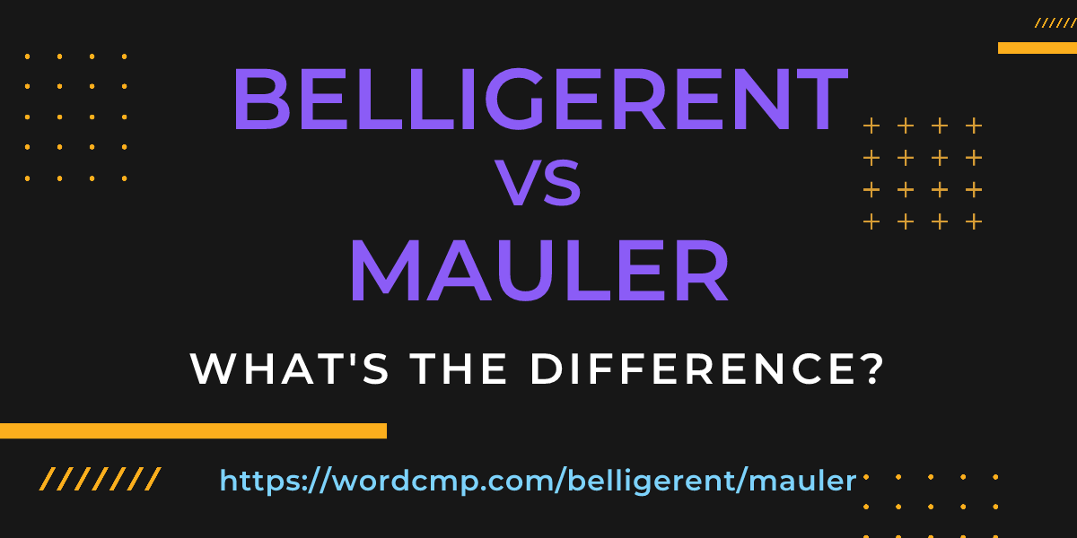 Difference between belligerent and mauler