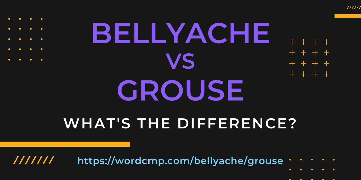 Difference between bellyache and grouse