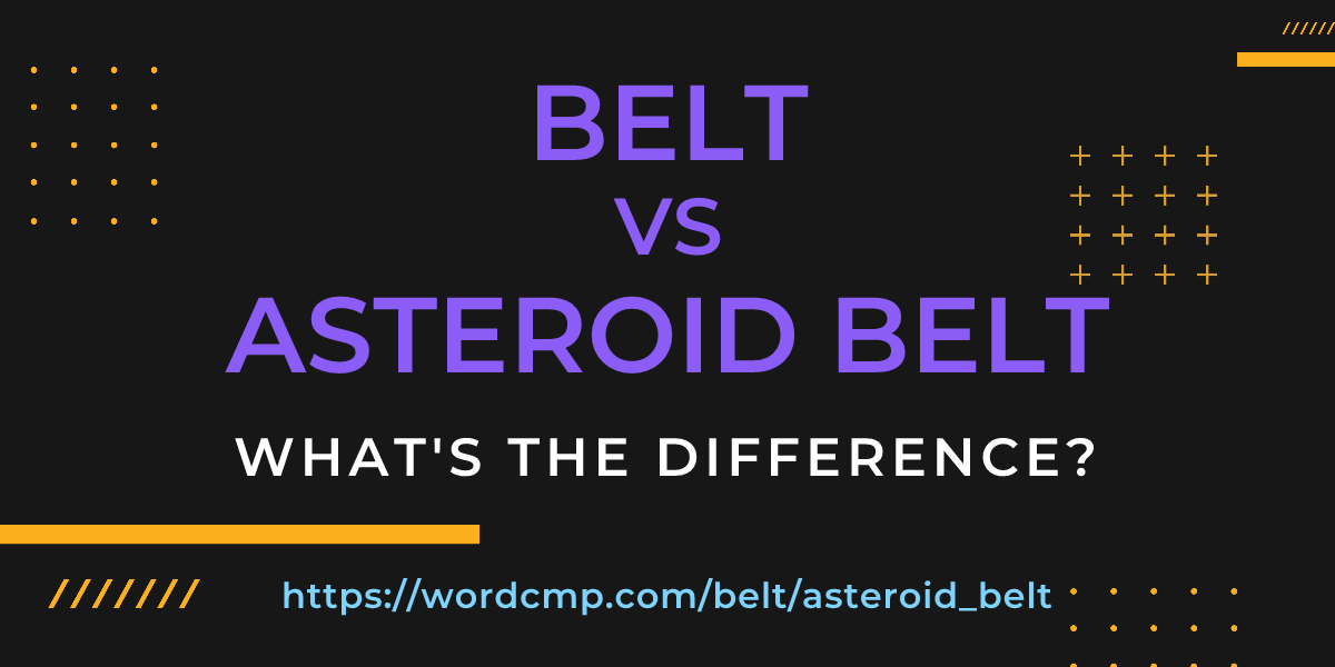 Difference between belt and asteroid belt