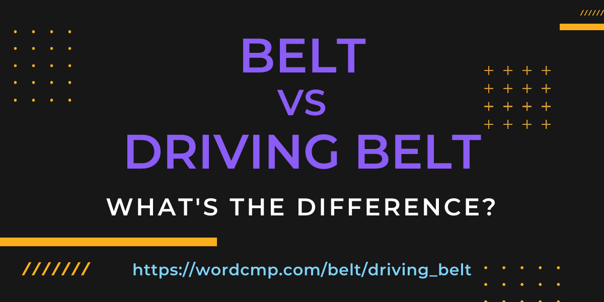Difference between belt and driving belt