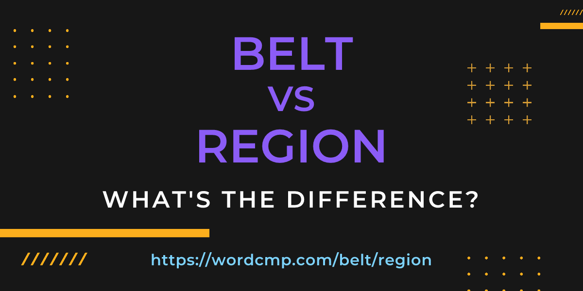 Difference between belt and region