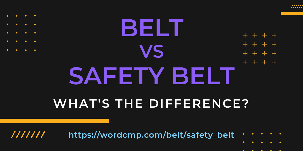Difference between belt and safety belt