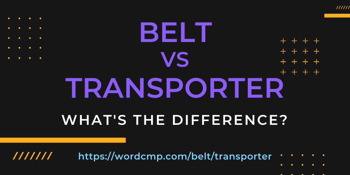 Difference between belt and transporter