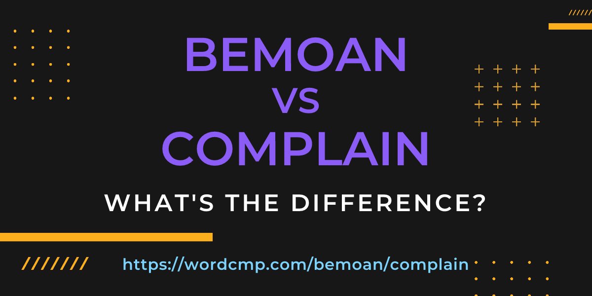 Difference between bemoan and complain
