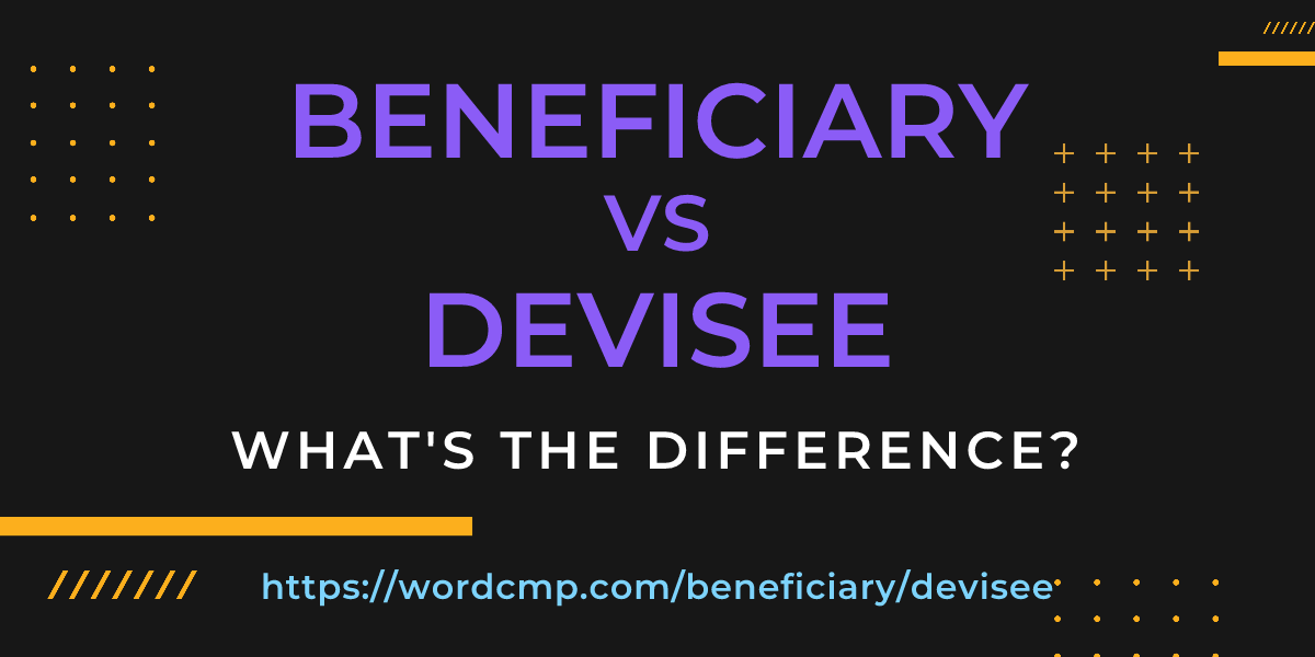 Difference between beneficiary and devisee