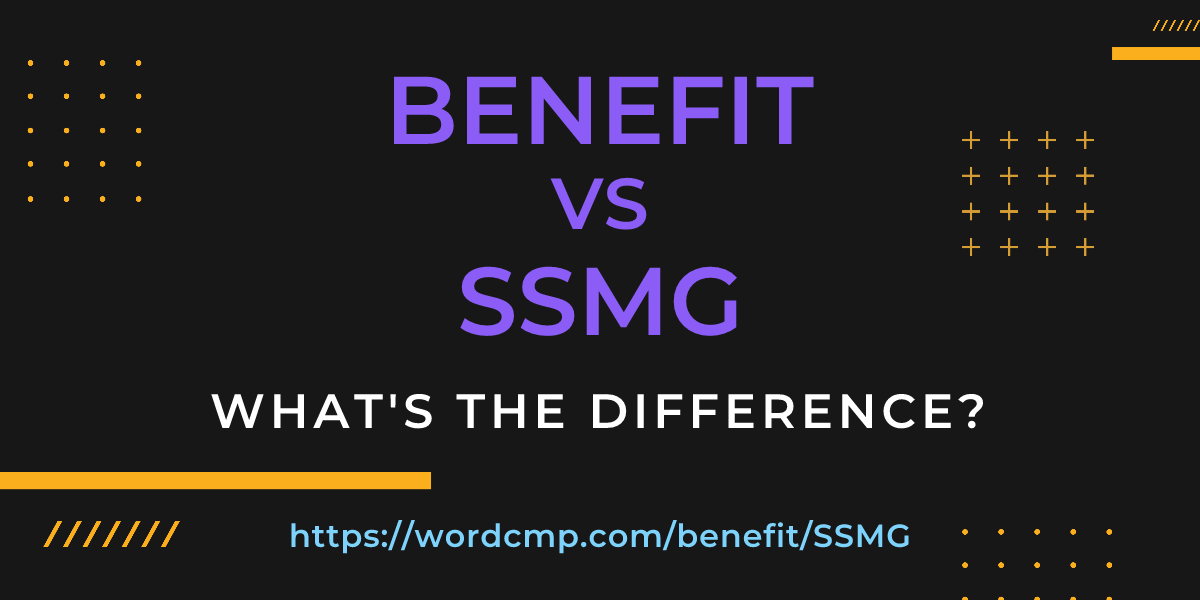 Difference between benefit and SSMG
