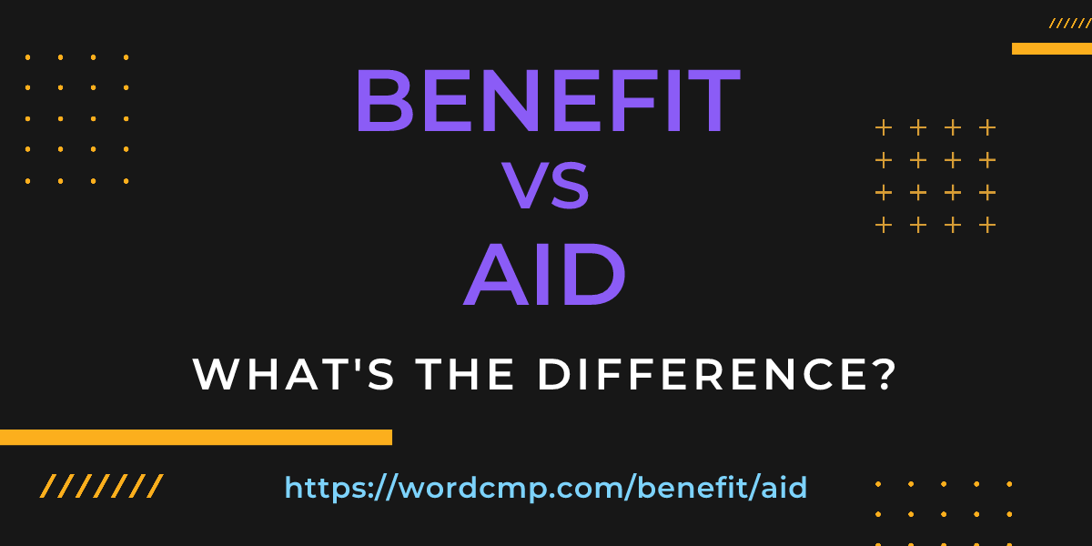 Difference between benefit and aid