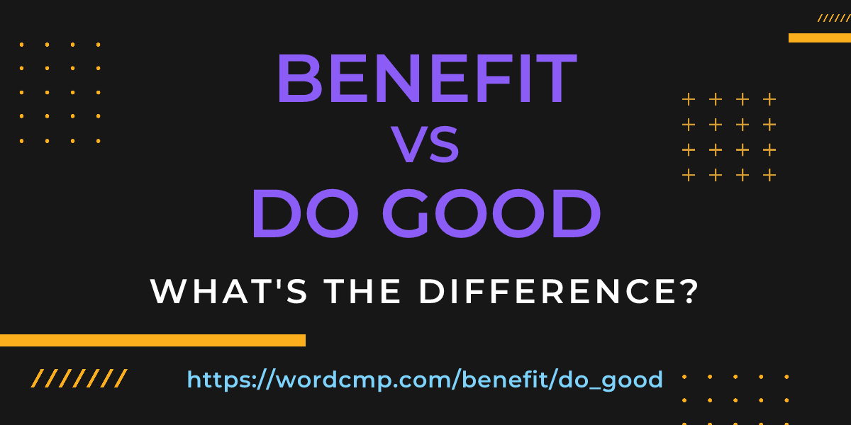 Difference between benefit and do good