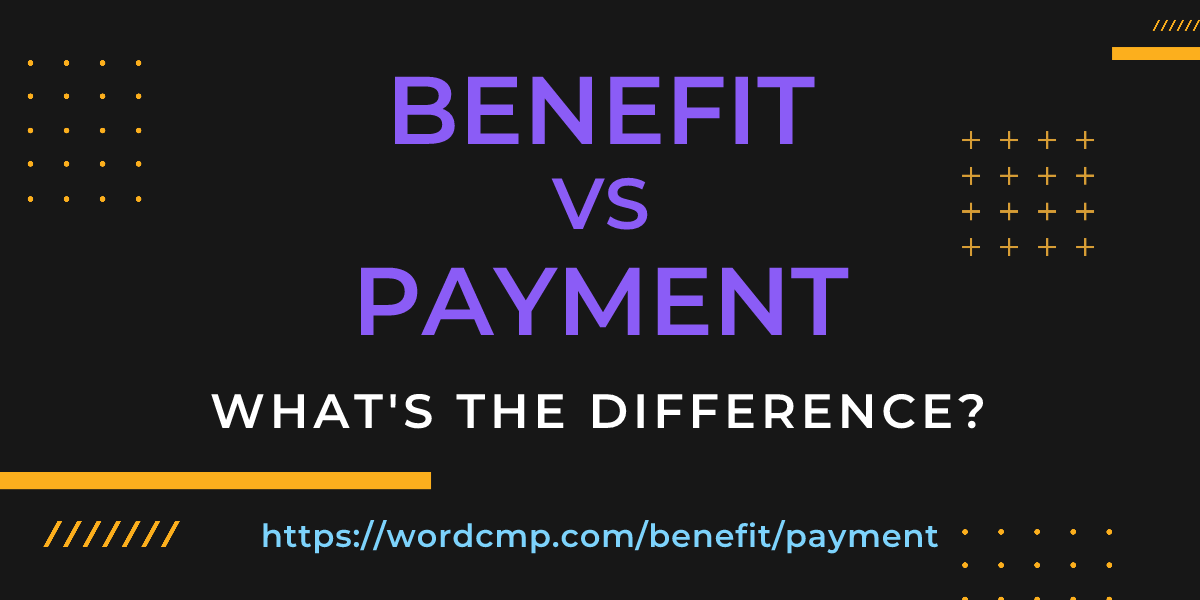 Difference between benefit and payment