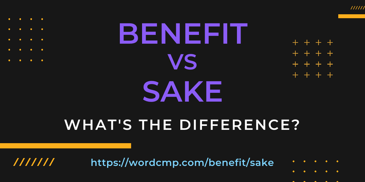 Difference between benefit and sake