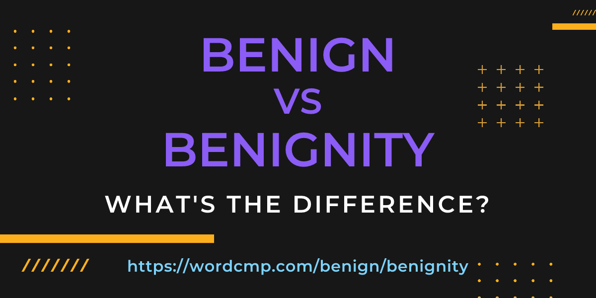Difference between benign and benignity