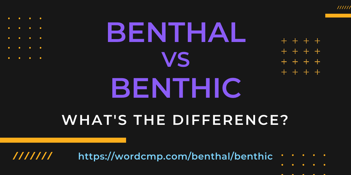 Difference between benthal and benthic