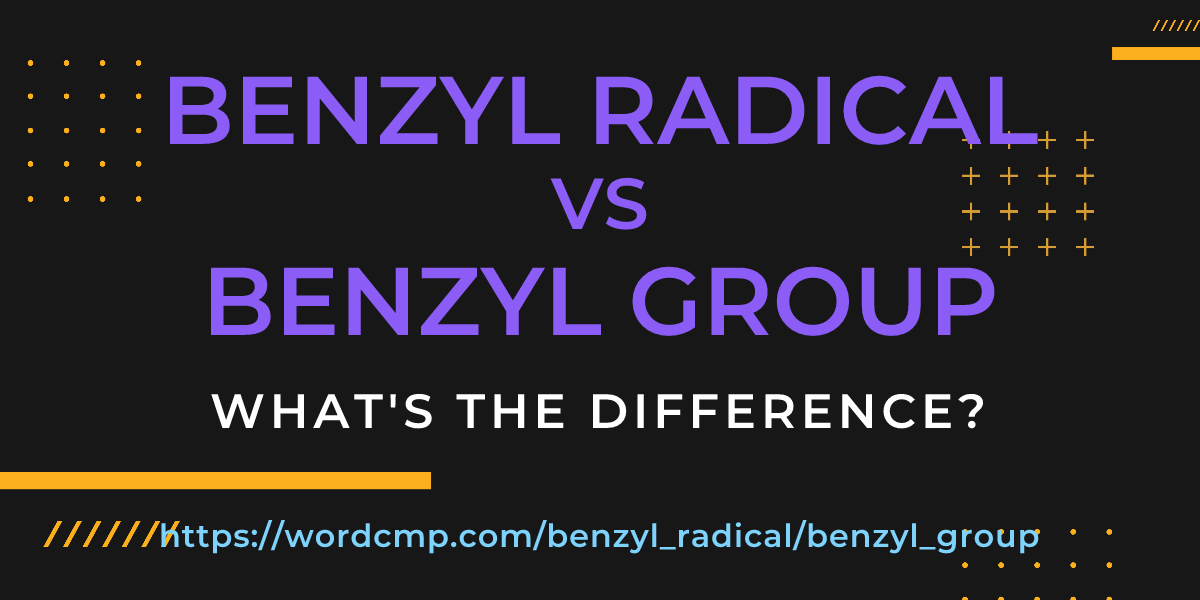 Difference between benzyl radical and benzyl group