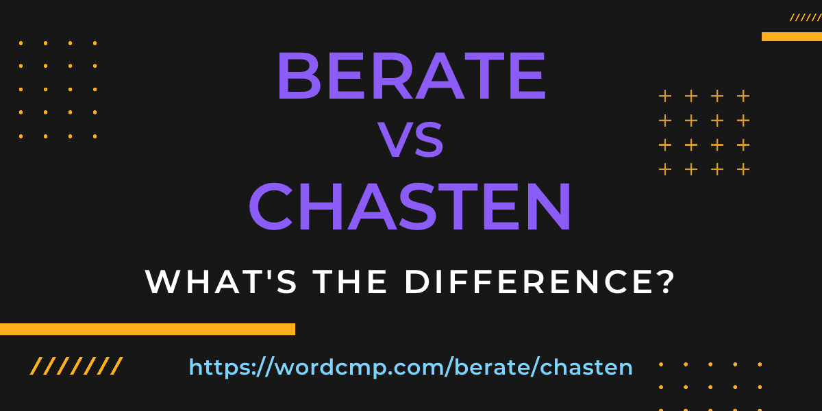 Difference between berate and chasten