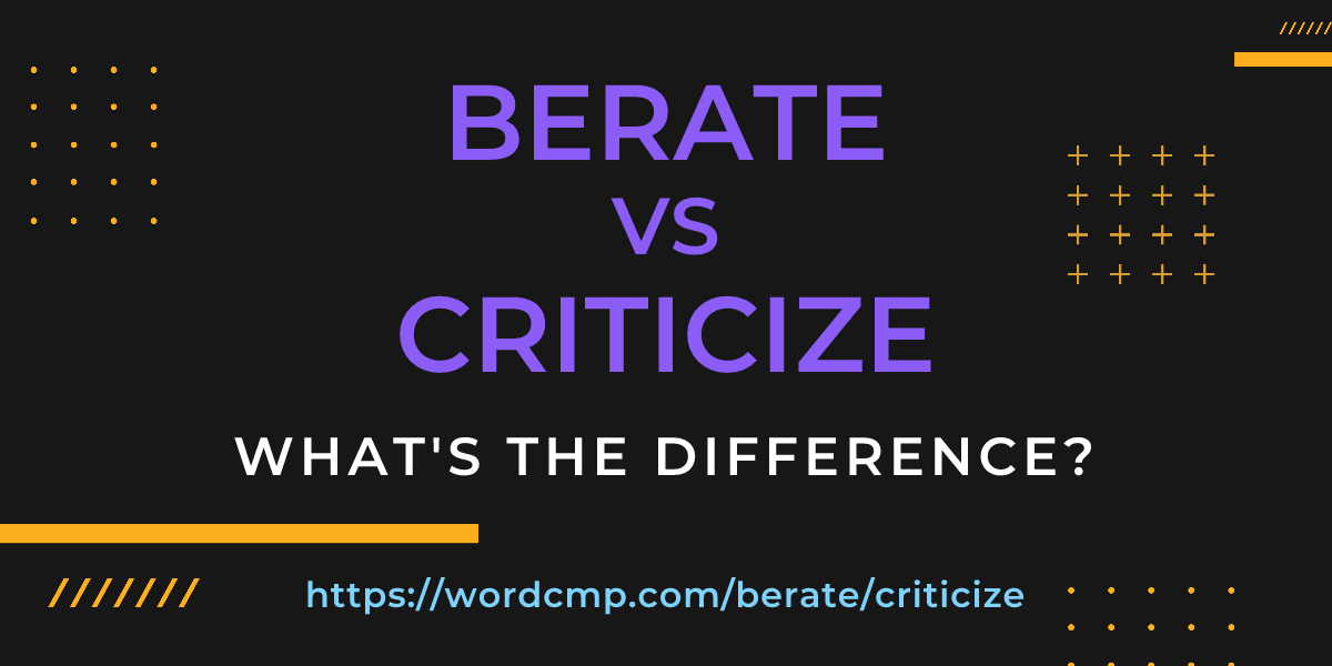 Difference between berate and criticize