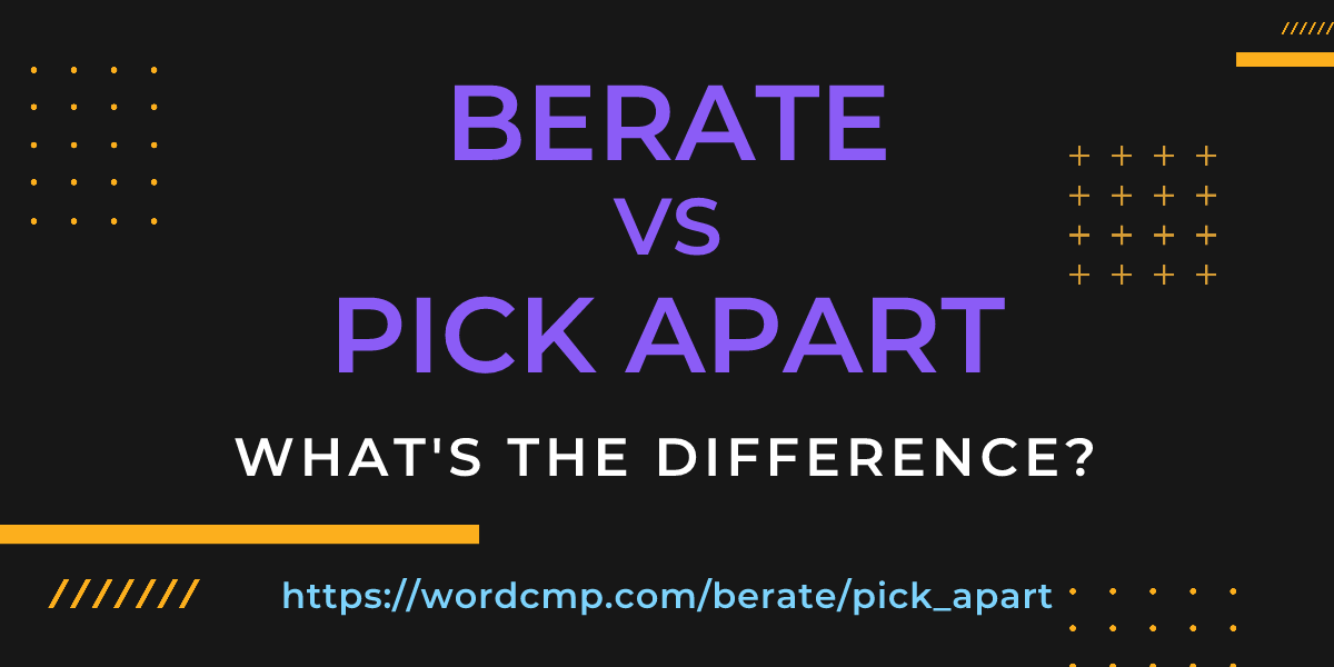 Difference between berate and pick apart