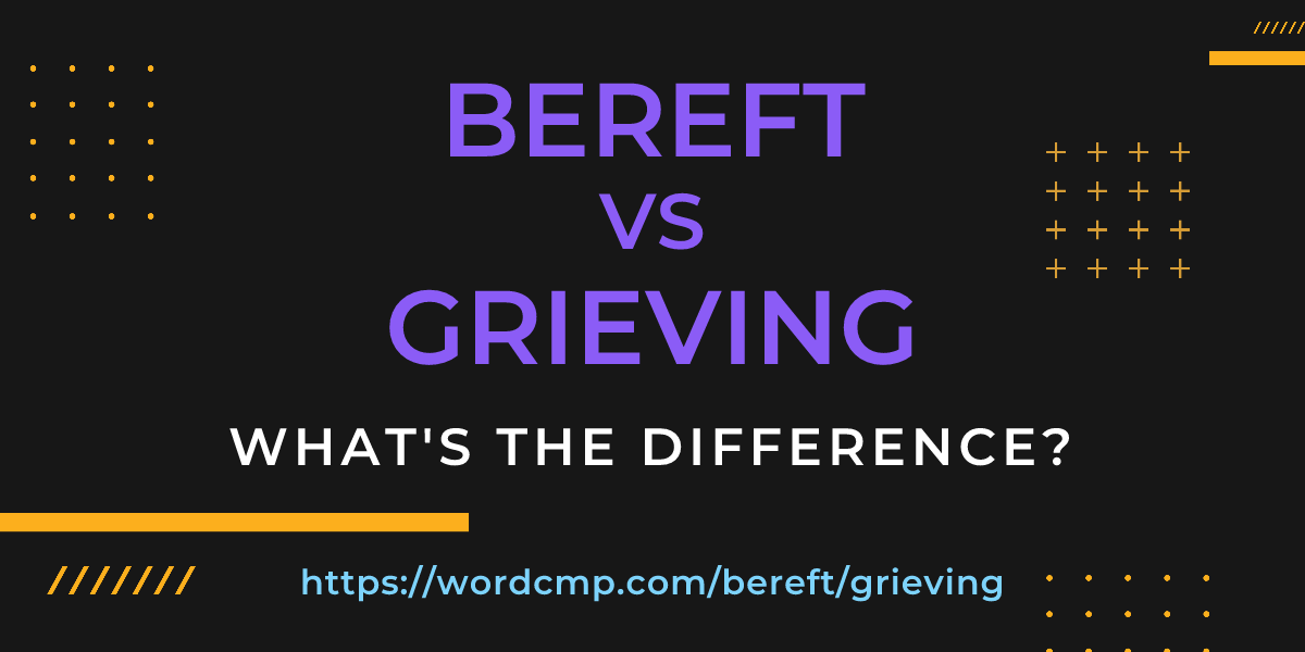 Difference between bereft and grieving