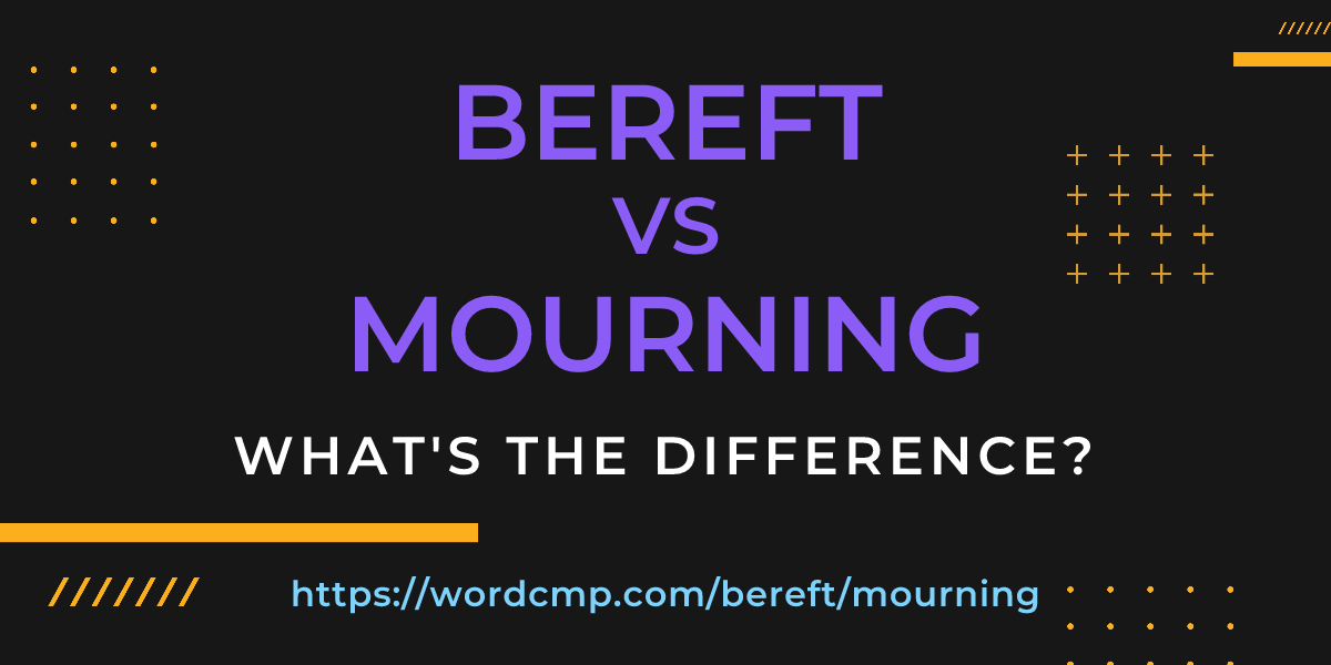Difference between bereft and mourning