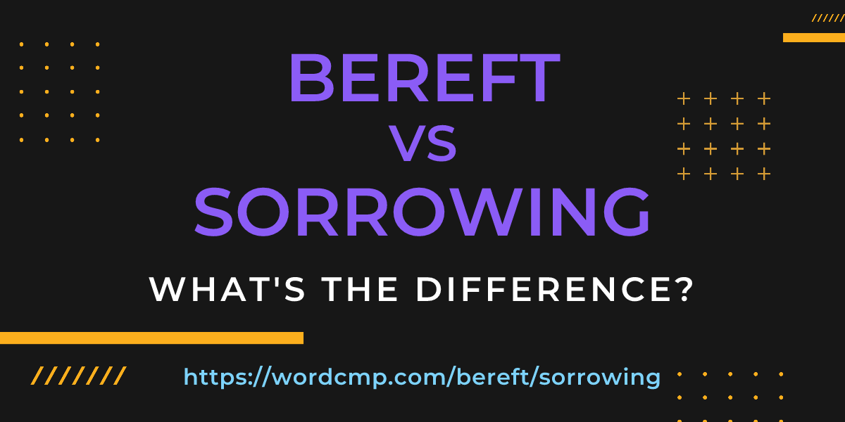 Difference between bereft and sorrowing