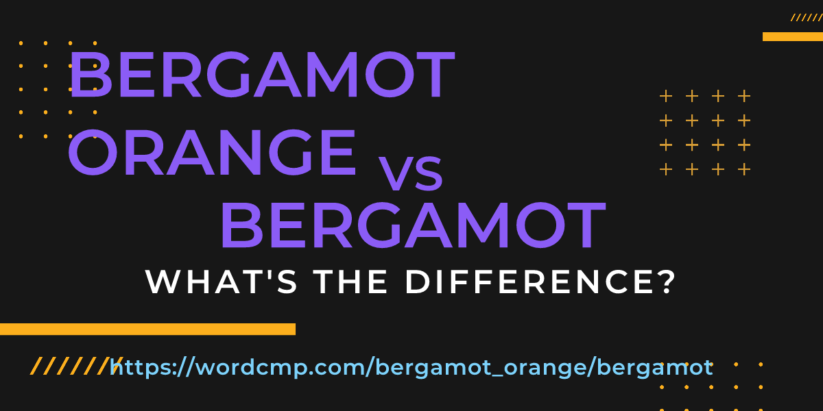 Difference between bergamot orange and bergamot