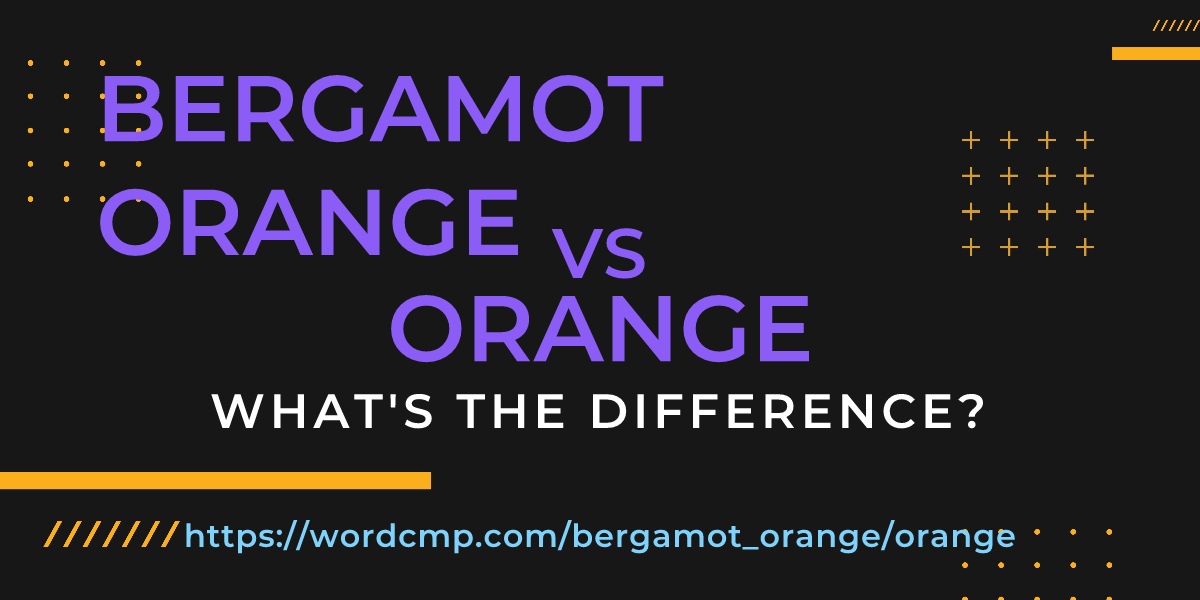 Difference between bergamot orange and orange
