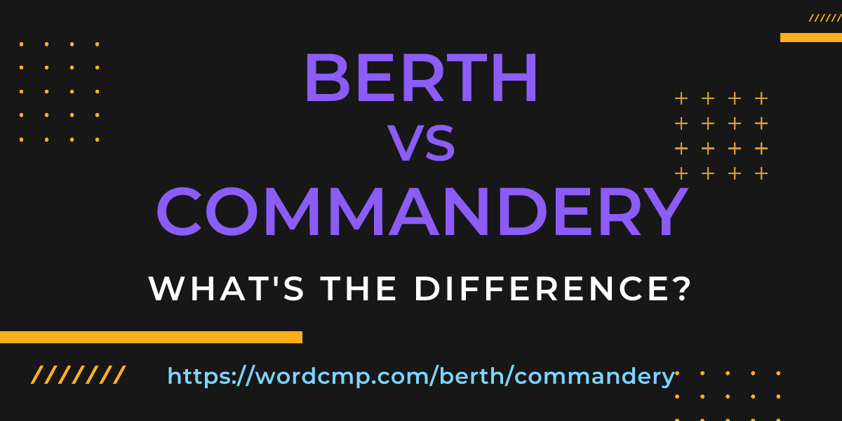 Difference between berth and commandery