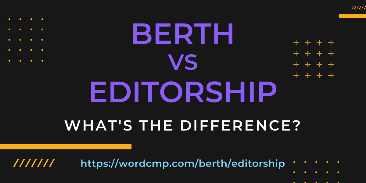 Difference between berth and editorship